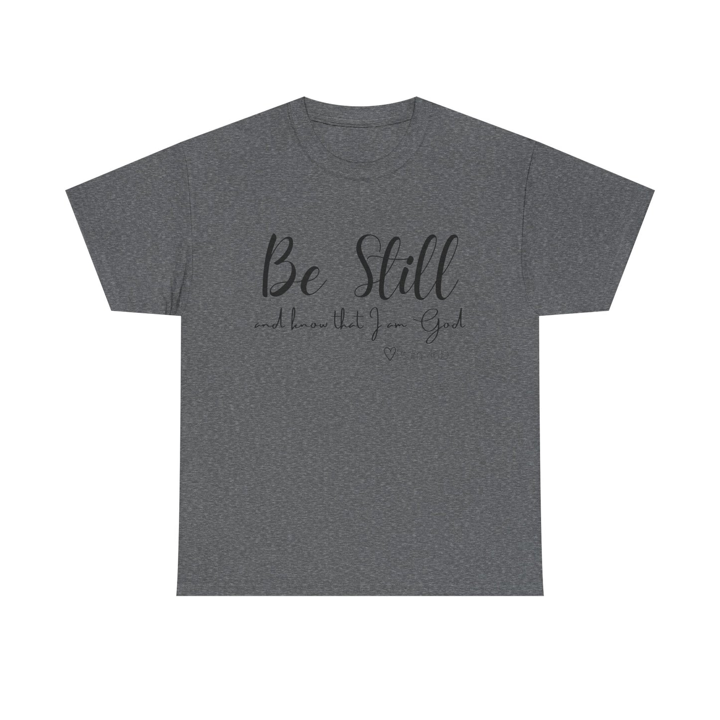 Unisex Heavy Cotton Tee  "Be Still and Know that I Am God"