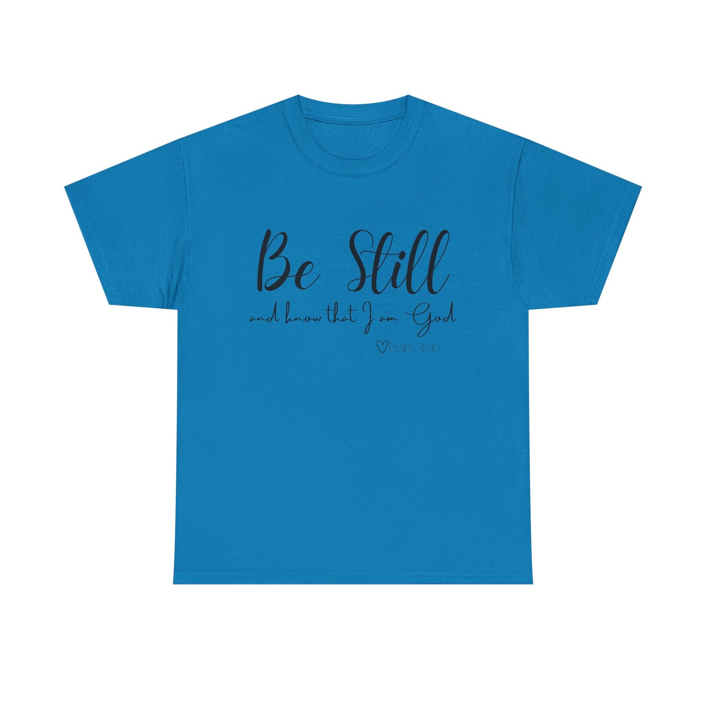Unisex Heavy Cotton Tee  "Be Still and Know that I Am God"