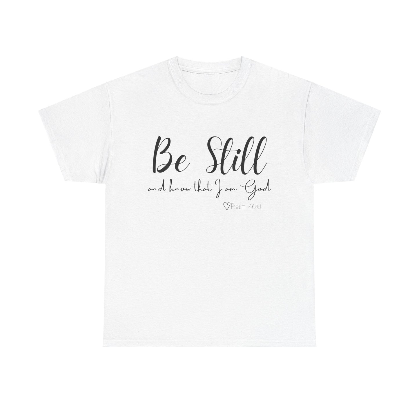 Unisex Heavy Cotton Tee  "Be Still and Know that I Am God"