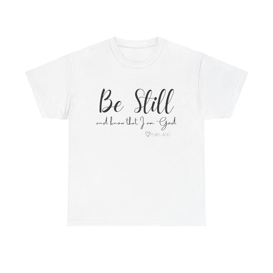 Unisex Heavy Cotton Tee  "Be Still and Know that I Am God"