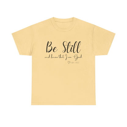Unisex Heavy Cotton Tee  "Be Still and Know that I Am God"