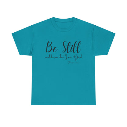 Unisex Heavy Cotton Tee  "Be Still and Know that I Am God"