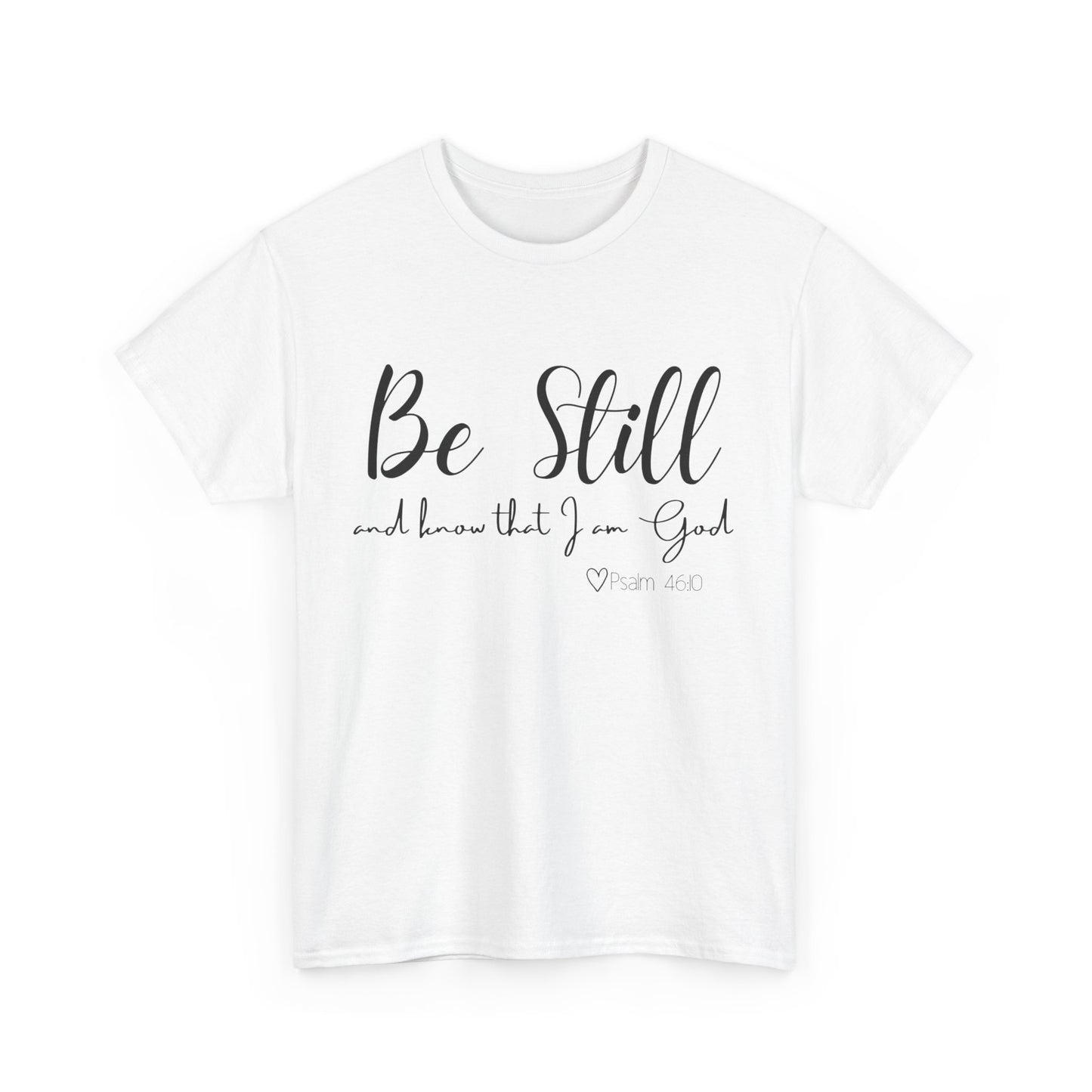 Unisex Heavy Cotton Tee  "Be Still and Know that I Am God"