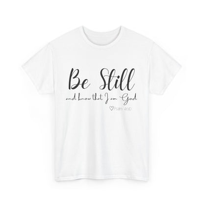 Unisex Heavy Cotton Tee  "Be Still and Know that I Am God"