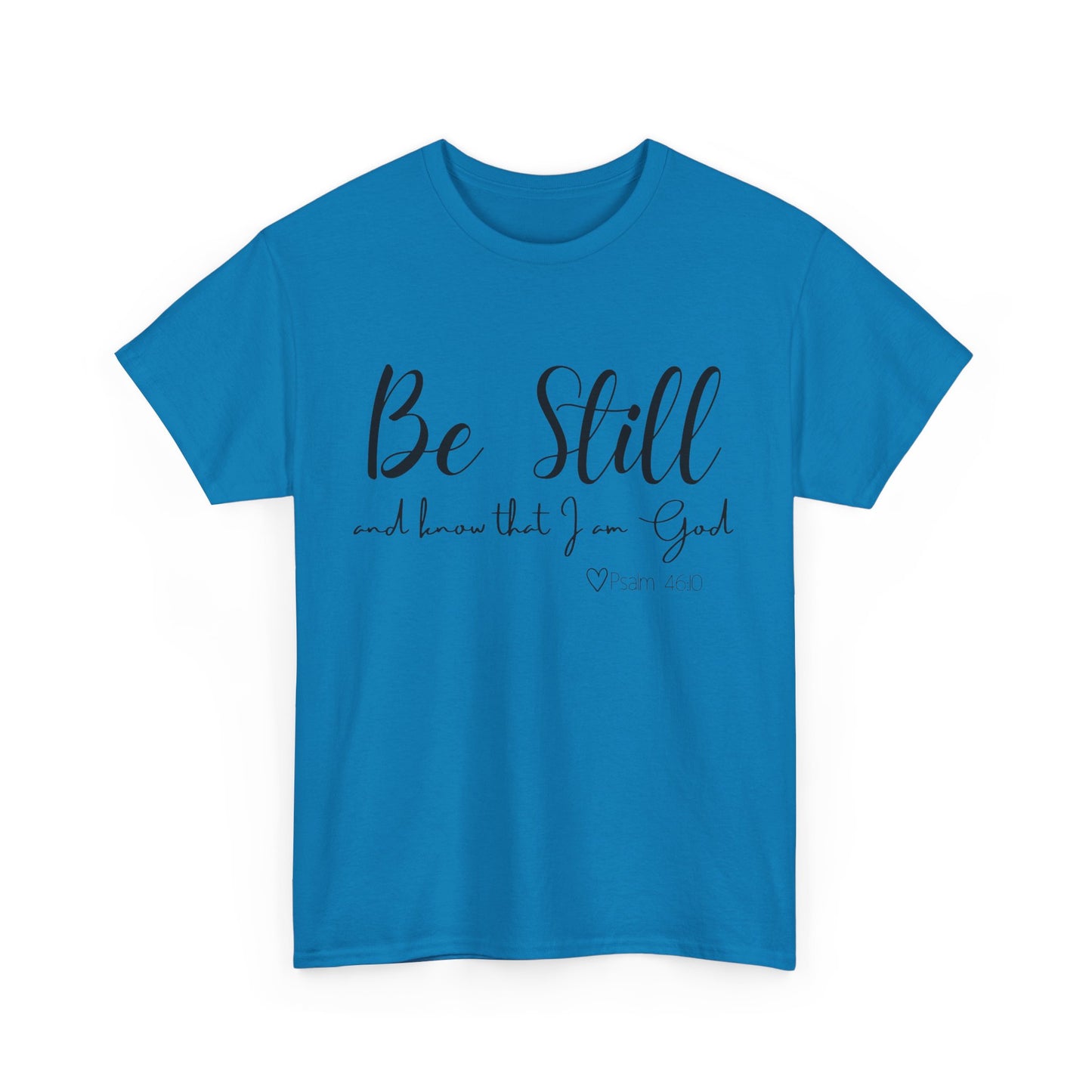 Unisex Heavy Cotton Tee  "Be Still and Know that I Am God"