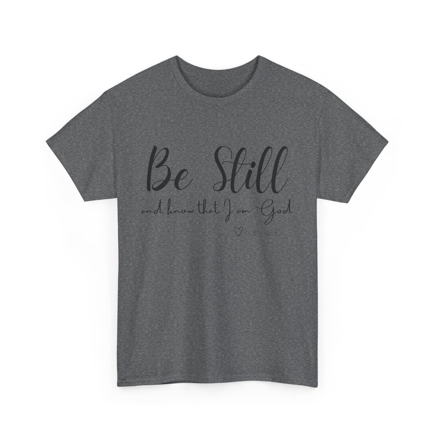 Unisex Heavy Cotton Tee  "Be Still and Know that I Am God"