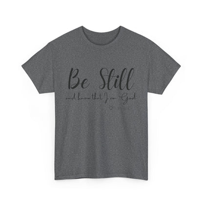 Unisex Heavy Cotton Tee  "Be Still and Know that I Am God"